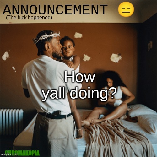 OT Announcement template | How yall doing? | image tagged in ot announcement template | made w/ Imgflip meme maker