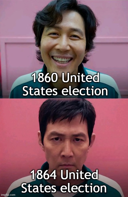 Let's elect the United States election | 1860 United States election; 1864 United States election | image tagged in squid game,memes,funny | made w/ Imgflip meme maker