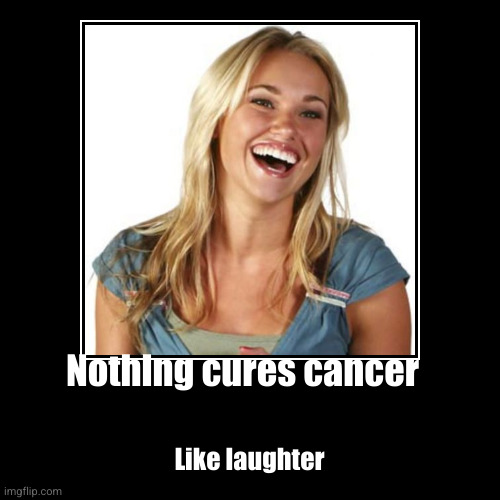 Science is not the only game in town | Nothing cures cancer | Like laughter | image tagged in funny,demotivationals,laughter is the best medicine,cancer,you know i'm something of a scientist myself,false hope | made w/ Imgflip demotivational maker