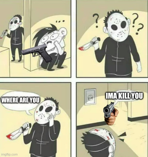 Hiding from serial killer | WHERE ARE YOU IMA KILL YOU | image tagged in hiding from serial killer | made w/ Imgflip meme maker