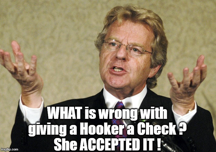 WHAT is wrong with giving a Hooker a Check ?
She ACCEPTED IT ! | made w/ Imgflip meme maker