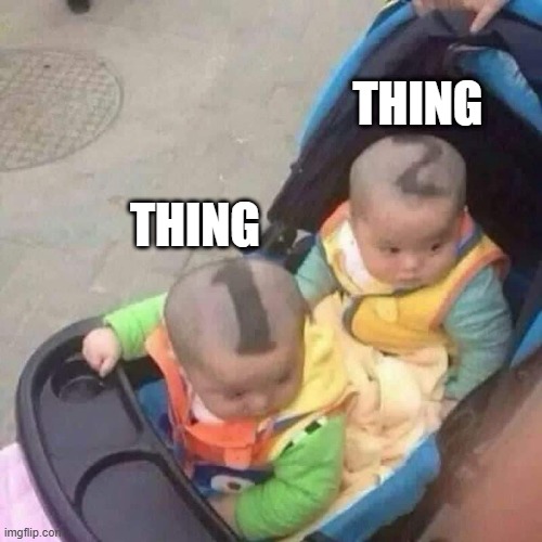 Thing Kids | THING; THING | image tagged in funny,memes | made w/ Imgflip meme maker