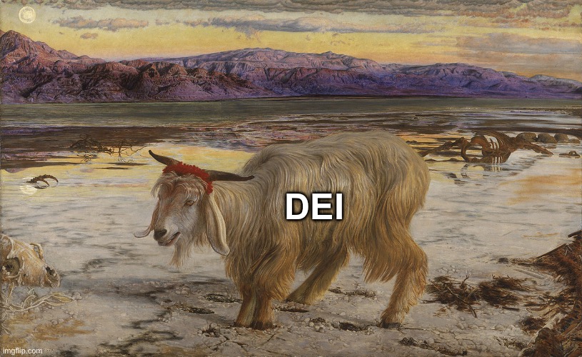 The Scapegoat | DEI | image tagged in the scapegoat | made w/ Imgflip meme maker