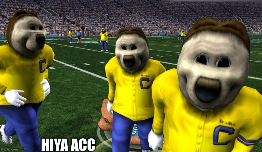 Cal Bears meme | HIYA ACC | image tagged in cal bears,memes,college football,sports,football | made w/ Imgflip meme maker