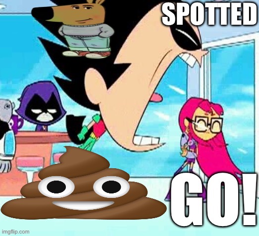 X spotted Y go | image tagged in x spotted y go | made w/ Imgflip meme maker