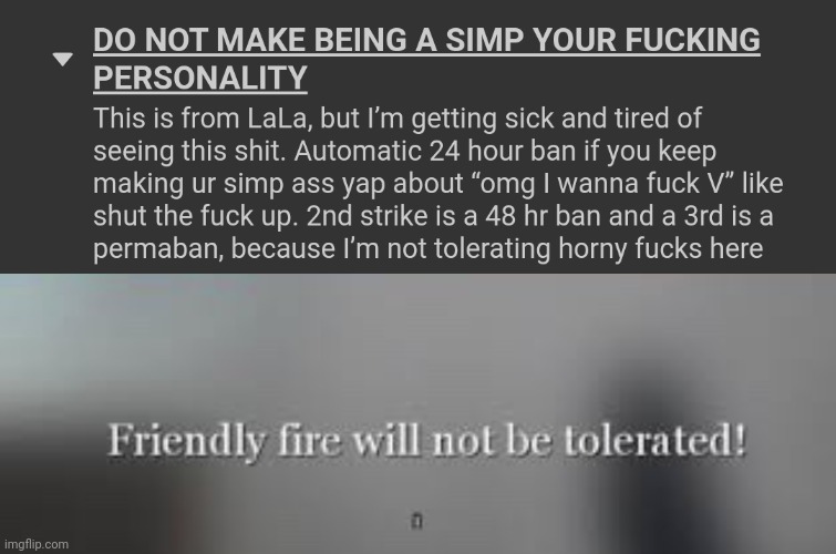 IK he USED to be a simp for V but a jokes a joke | image tagged in friendly fire will not be tolerated | made w/ Imgflip meme maker