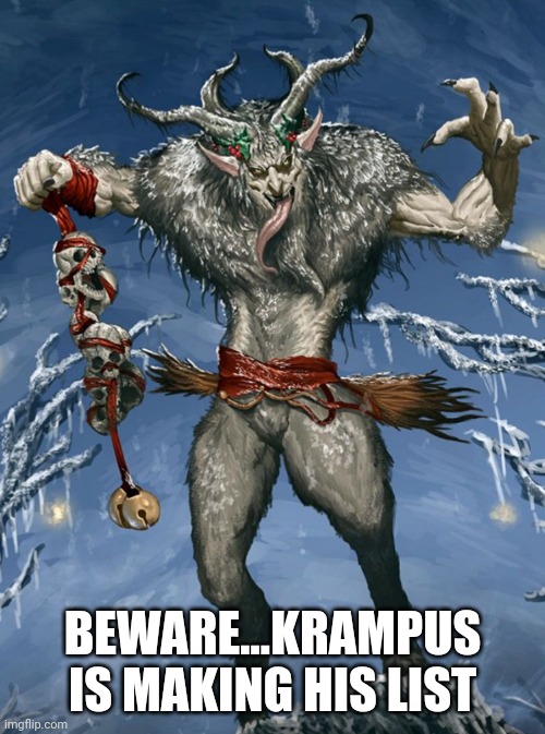 BEWARE...KRAMPUS IS MAKING HIS LIST | made w/ Imgflip meme maker