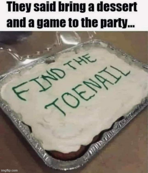 This ought a be fun | image tagged in memes,a dessert and game in one | made w/ Imgflip meme maker