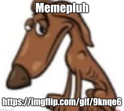 sad dog | Memepluh; https://imgflip.com/gif/9knqe6 | image tagged in sad dog | made w/ Imgflip meme maker