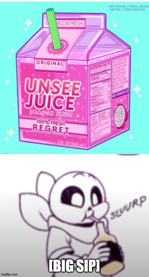 Underswap! sans unsee juice | [BIG SIP] | image tagged in underswap sans unsee juice | made w/ Imgflip meme maker