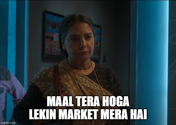 Dabba Cartel | MAAL TERA HOGA LEKIN MARKET MERA HAI | image tagged in dabba cartel | made w/ Imgflip meme maker