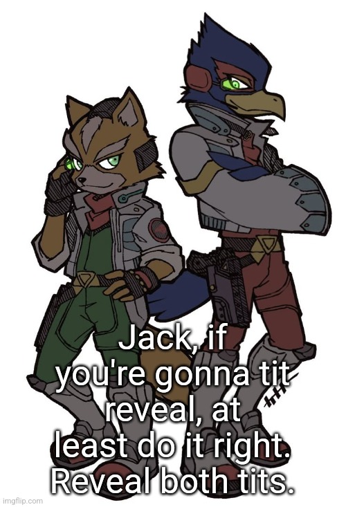 Ts so ass | Jack, if you're gonna tit reveal, at least do it right. Reveal both tits. | made w/ Imgflip meme maker
