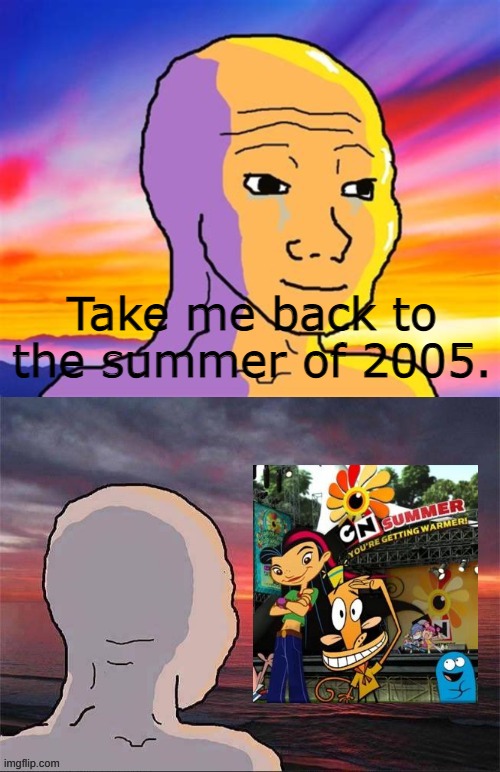 Cartoon Network in the summer of '05 | Take me back to the summer of 2005. | image tagged in wojak nostalgia,cartoon network,2000s,2000's | made w/ Imgflip meme maker