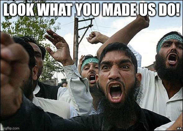 terrorists in ky | LOOK WHAT YOU MADE US DO! | image tagged in terrorists in ky | made w/ Imgflip meme maker