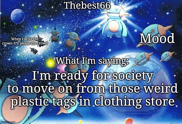 Marshtomp template thebest66 | I'm ready for society to move on from those weird plastic tags in clothing store | image tagged in marshtomp template thebest66 | made w/ Imgflip meme maker