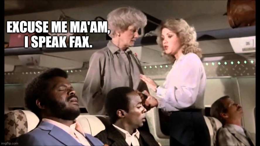 I speak jive | EXCUSE ME MA'AM,
I SPEAK FAX. | image tagged in i speak jive | made w/ Imgflip meme maker