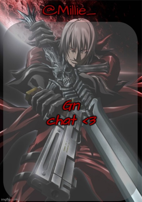 Millie's Devil May Cry announcement template | Gn chat <3 | image tagged in millie's devil may cry announcement template | made w/ Imgflip meme maker