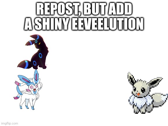 Eh | image tagged in repost but add a shiny eeveelution | made w/ Imgflip meme maker