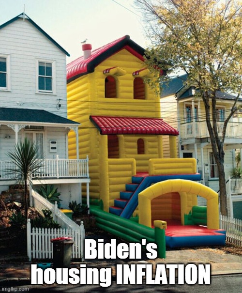 Biden's housing INFLATION | made w/ Imgflip meme maker