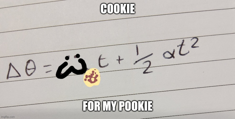 COOKIE; FOR MY POOKIE | made w/ Imgflip meme maker