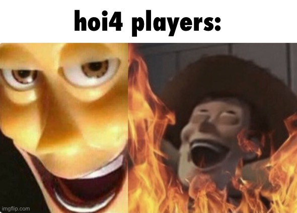 Satanic woody (no spacing) | hoi4 players: | image tagged in satanic woody no spacing | made w/ Imgflip meme maker