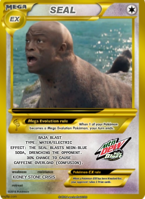 Seal Mountain Dew meme | image tagged in memes,mountain dew,seal,pepsi,pokemon,funny memes | made w/ Imgflip meme maker