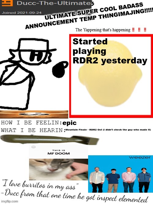 DTU's ULTIMATE SUPER COOL BADASS ANNOUNCEMENT TEMP THINGIMAJING! | Started playing RDR2 yesterday; epic; Mountain Finale - RDR2 Ost (i didn't check the guy who made it) | image tagged in dtu's ultimate super cool badass announcement temp thingimajing | made w/ Imgflip meme maker