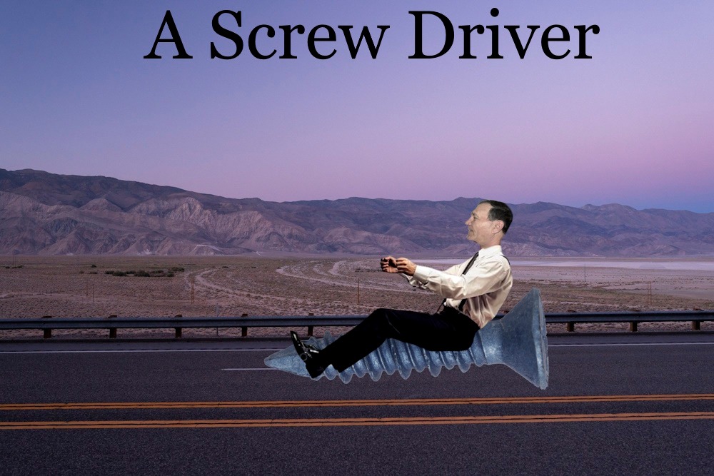 A screw driver | A SCREW DRIVER | image tagged in a screw driver,kewlew | made w/ Imgflip meme maker