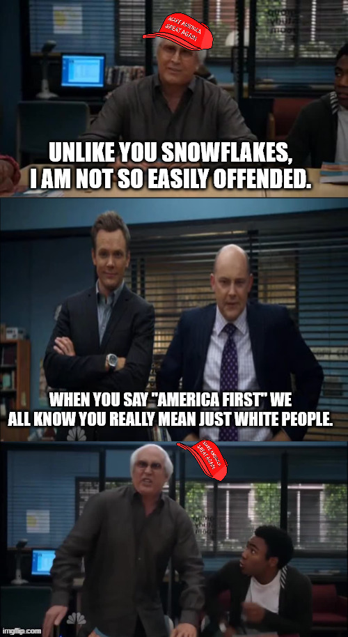 MAGA Snowflake | UNLIKE YOU SNOWFLAKES, I AM NOT SO EASILY OFFENDED. WHEN YOU SAY "AMERICA FIRST" WE ALL KNOW YOU REALLY MEAN JUST WHITE PEOPLE. | image tagged in maga snowflake | made w/ Imgflip meme maker