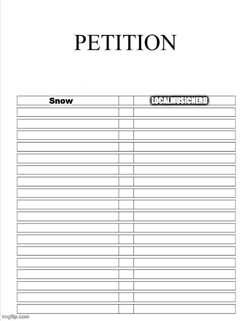 Will you sign my petition? | Snow | made w/ Imgflip meme maker