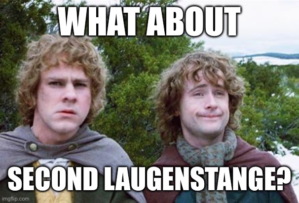 Second Breakfast | WHAT ABOUT; SECOND LAUGENSTANGE? | image tagged in second breakfast | made w/ Imgflip meme maker
