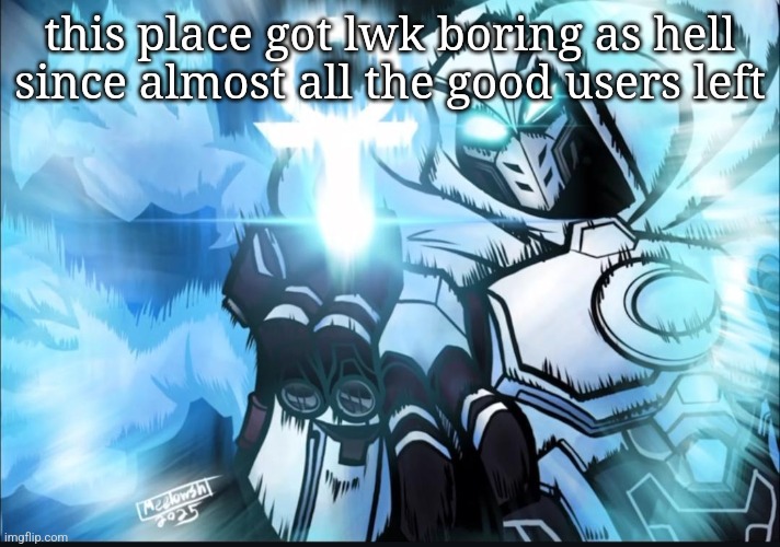 Domain Expansion: Aaru | this place got lwk boring as hell since almost all the good users left | image tagged in domain expansion aaru | made w/ Imgflip meme maker