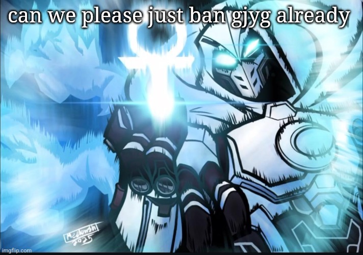 Domain Expansion: Aaru | can we please just ban gjyg already | image tagged in domain expansion aaru | made w/ Imgflip meme maker