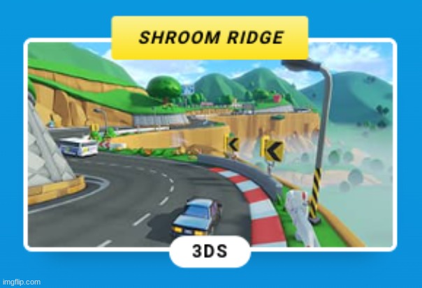 Ah yes, my favorite Mario Kart 7 course: Shroom Ridge | image tagged in mario kart,mistakes,nintendo | made w/ Imgflip meme maker