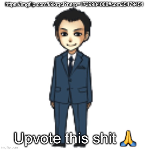 Moriarty but a shimeji | https://imgflip.com/i/9krqci?nerp=1739984088#com35479451; Upvote this shit 🙏 | image tagged in moriarty but a shimeji | made w/ Imgflip meme maker