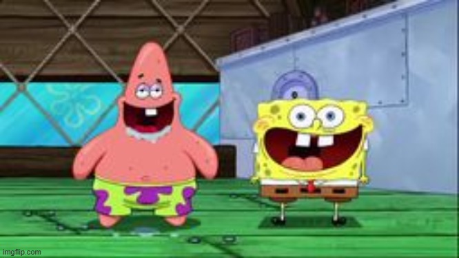 spongebob and patrick being stupid as hell | image tagged in spongebob and patrick being stupid as hell | made w/ Imgflip meme maker