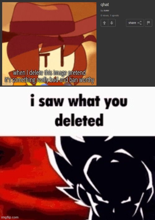 We need to fucking ban this guy | image tagged in i saw what you deleted | made w/ Imgflip meme maker
