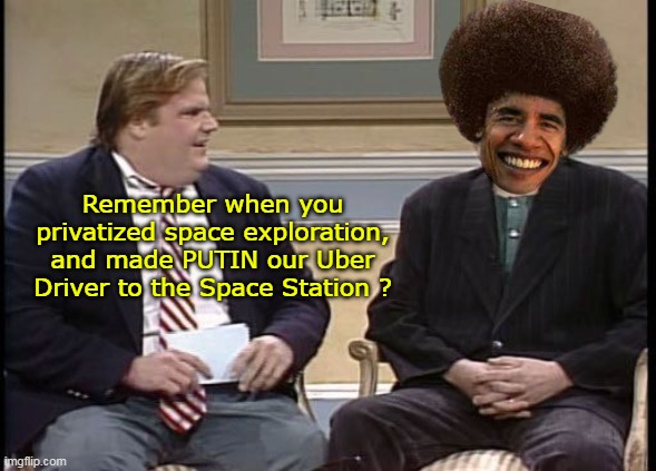 Remember when you privatized space exploration, and made PUTIN our Uber Driver to the Space Station ? | made w/ Imgflip meme maker