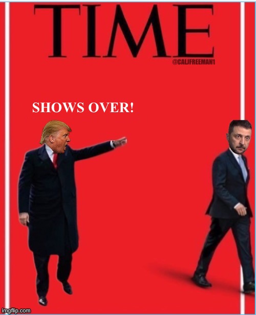 @CALJFREEMAN1; SHOWS OVER! | image tagged in ukraine,joe biden,donald trump,vladimir putin,time magazine person of the year,president trump | made w/ Imgflip meme maker