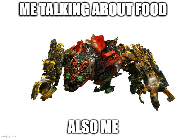 i don't know | ME TALKING ABOUT FOOD; ALSO ME | image tagged in am i a joke to you | made w/ Imgflip meme maker