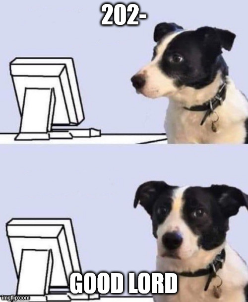 good lord dog | 202- GOOD LORD | image tagged in good lord dog | made w/ Imgflip meme maker