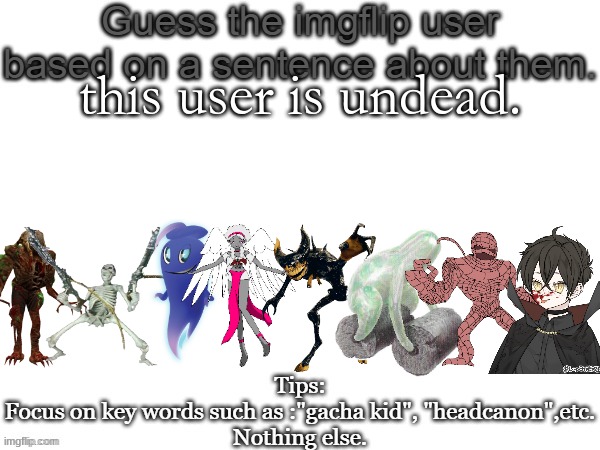 try and guess | this user is undead. | image tagged in the answer is napstablooktheghost | made w/ Imgflip meme maker