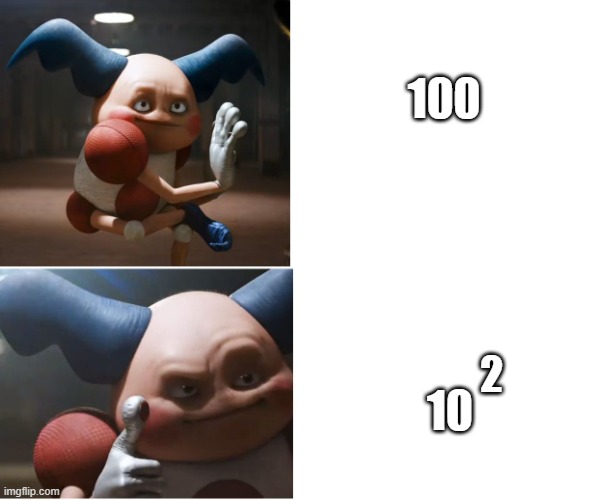 100 | 100; 10; 2 | image tagged in mr mime this not that | made w/ Imgflip meme maker