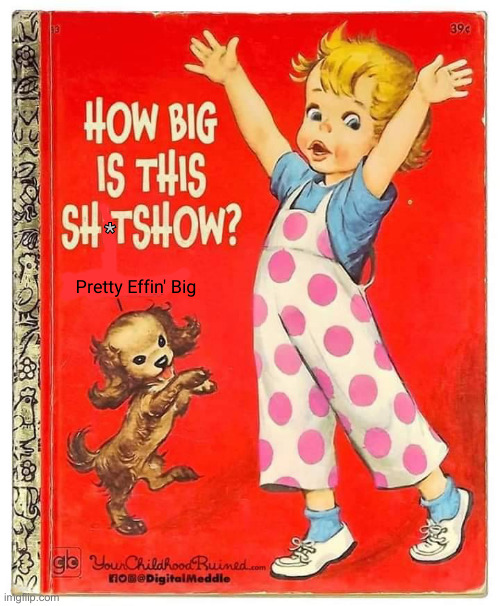 Clownshow ! | * Pretty Effin' Big | made w/ Imgflip meme maker