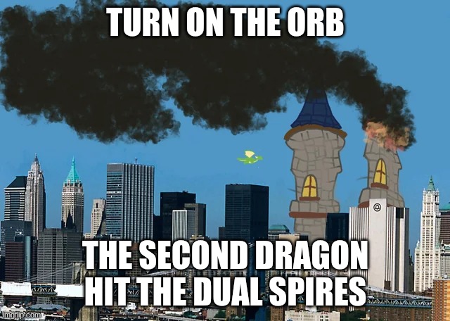 TURN ON THE ORB | TURN ON THE ORB; THE SECOND DRAGON HIT THE DUAL SPIRES | image tagged in wizard,9/11,dragon | made w/ Imgflip meme maker