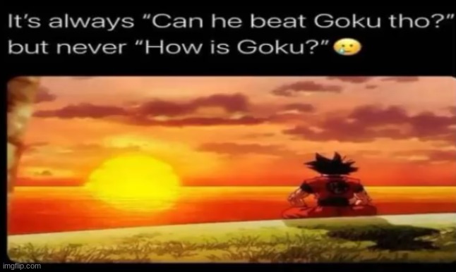 image tagged in dbz,goku | made w/ Imgflip meme maker