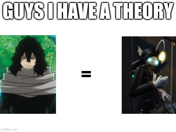 Hold on... let that guy cook. | GUYS I HAVE A THEORY; = | image tagged in roblox,pressure,anime,mha,funny memes,guys i have a theory | made w/ Imgflip meme maker