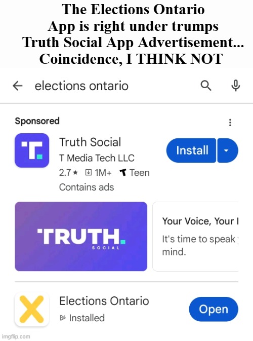 Coincidence, I THINK NOT | The Elections Ontario App is right under trumps Truth Social App Advertisement... Coincidence, I THINK NOT | image tagged in coincidence i think not,president trump,elections ontario,doug ford | made w/ Imgflip meme maker