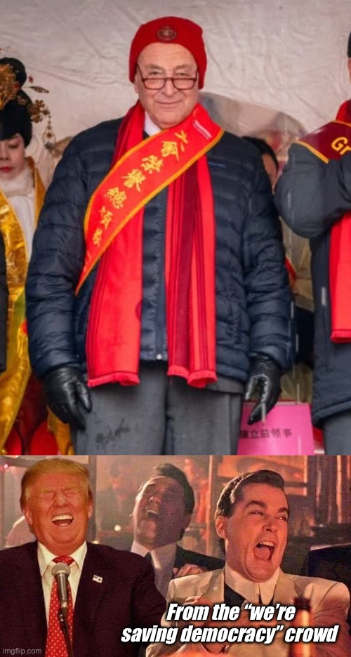 China Joe to China Chuck. The Ds love them some communists | From the “we’re saving democracy” crowd | image tagged in trump good fellas laughing,politics lol,memes,government corruption | made w/ Imgflip meme maker