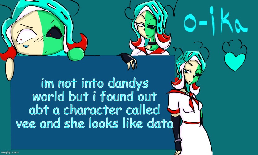 no image cuz im lazy hehehahaha | im not into dandys world but i found out abt a character called vee and she looks like data | image tagged in 401 temp | made w/ Imgflip meme maker